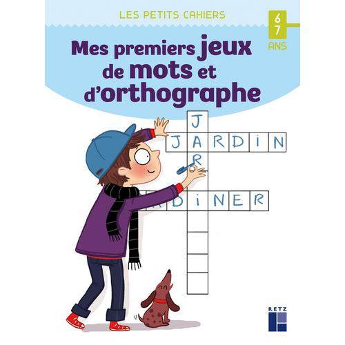 Illustration de : Mes premiers jeux de mots et d'orthogaphe 6/7 ans
