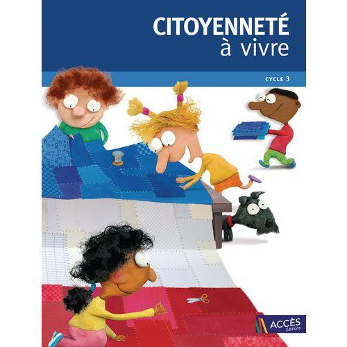 Illustration de : Citoyenneté à vivre Cycle 3 + complément num + 1 journal