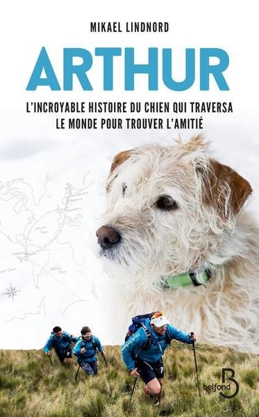 Arthur - l'incroyable histoire du chien qui traversa le monde pour trouver l'amitié - Image principale