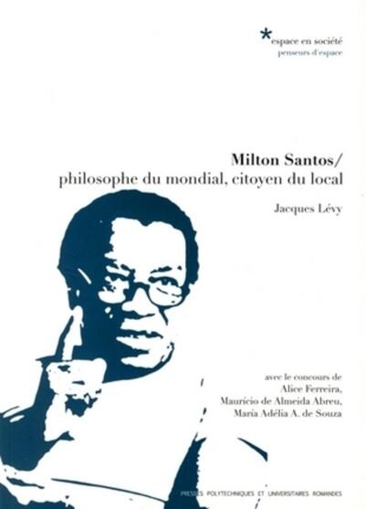 Milton santos, philosophe du mondial, citoyen du local - Image principale