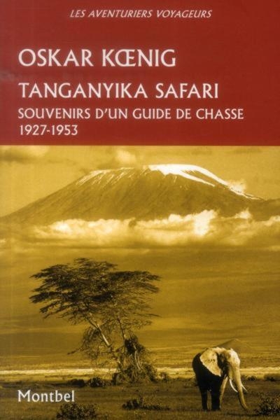 Tanganyika safari. souvenirs d'un guide de chasse, 1927-1953 - Image principale
