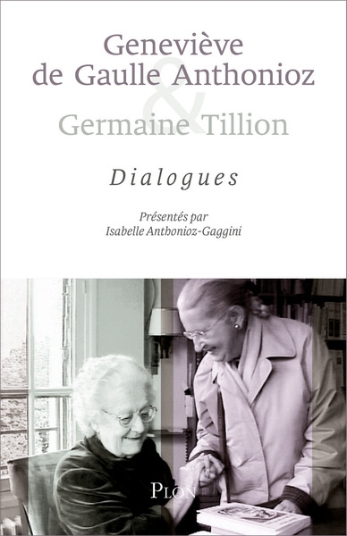 Geneviève de gaulle anthonioz et germaine tillion : dialogue - Image principale