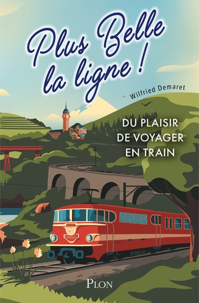 Plus belle la ligne. du plaisir de voyager en train - Image principale