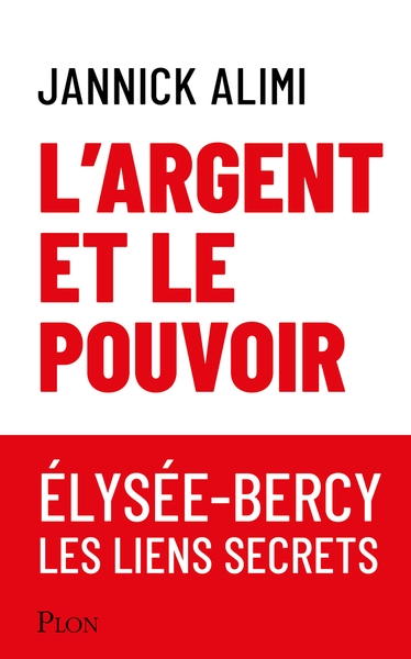 L'argent et le pouvoir. élysée-bercy, liens secrets - Image principale
