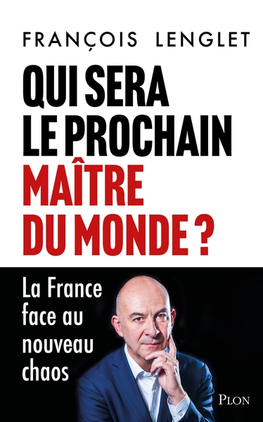 Qui sera le prochain maître du monde ? - la france face au nouveau chaos - Image principale