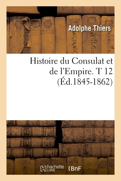 Histoire du consulat et de l'empire. t 12 (éd.1845-1862) - Image principale