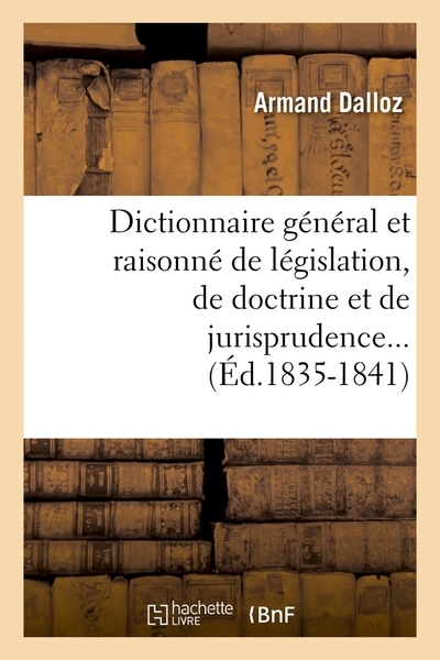 Dictionnaire général et raisonné de législation, de doctrine et de jurisprudence... (éd.1835-1841) - Image principale