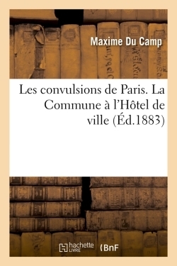 Les convulsions de paris. la commune à l'hôtel de ville (éd.1881) - Image principale