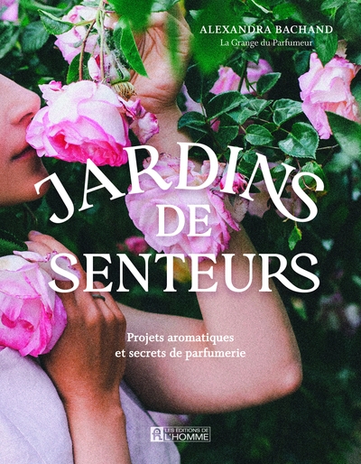 Jardins de senteurs - projets aromatiques et secrets de parfumerie - Image principale