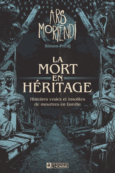 La mort en héritage - histoires vraies et insolites de meurtres en famille - Image principale