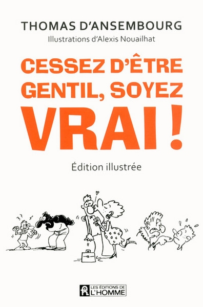 Cessez d'être gentil, soyez vrai ! version illustrée - le best-seller de thomas d'ansembourg sur la communication non violente - Image principale