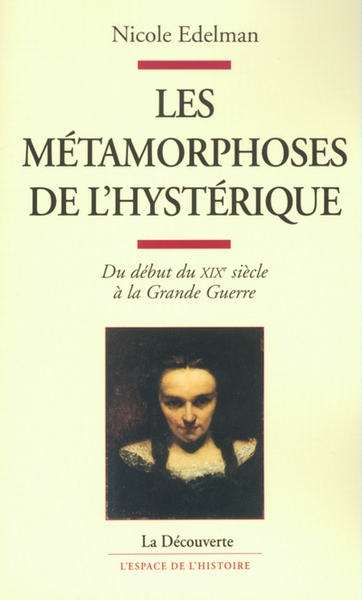 Les métamorphoses de l'hystérique du début duxixe siècle à la grande guerre - Image principale