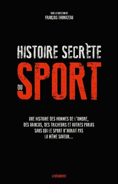 Une histoire secrète du sport - une histoire des hommes de l'ombre, des vaincus, des tricheurs et au - Image principale
