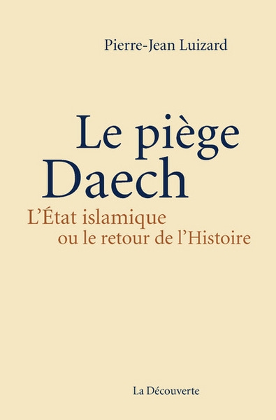 Le piège daech. l'état islamique ou le retour de l'histoire - Image principale