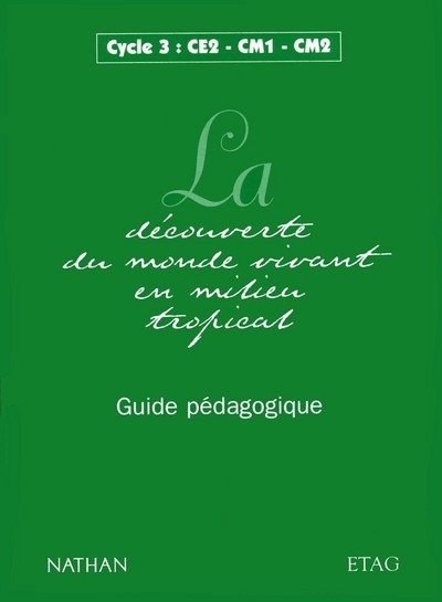 La découverte du monde vivant en milieu tropical - cycle 2 guide pédagogique - Image principale