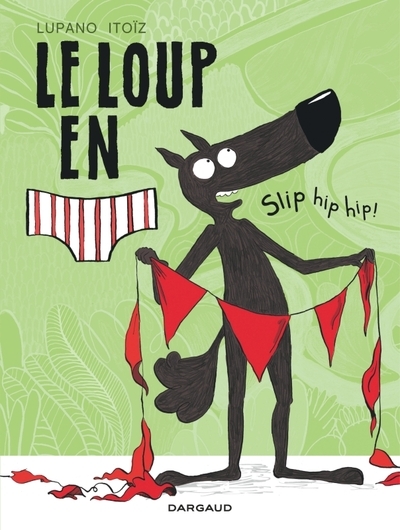 Le loup en slip - tome 3 - slip hip hip ! - Image principale