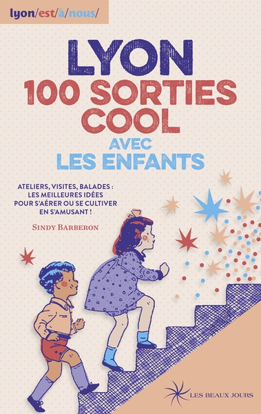 Lyon 100 sorties cool avec les enfants - ateliers, visites, balades : les meilleures idées pour s'aé - Image principale