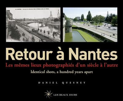 Retour à nantes - les mêmes lieux photographiés d'un siècle à l'autre / identical shots, a hundred y - Image principale