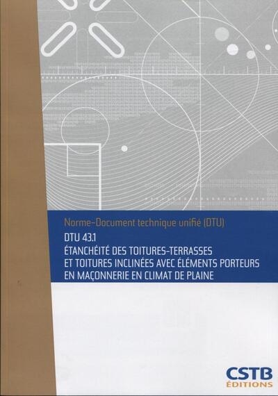 Dtu 43.1 etanchéité des toitures-terrasses et toitures inclinées avec éléments porteurs en maçonnerie en climat de plaine. nouvelle formule - Image principale