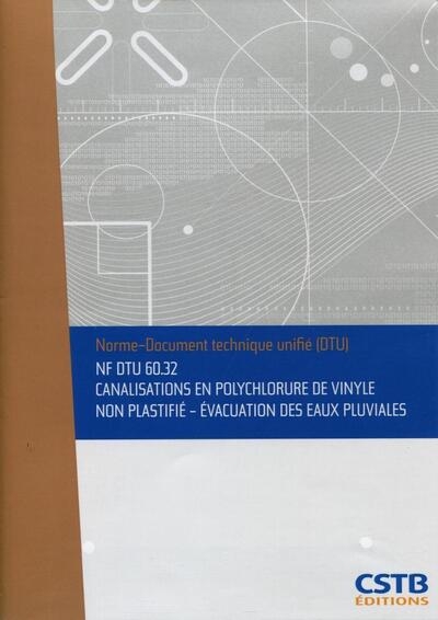 Nf dtu 60.32 canalisations en polychlorure de vinyle non plastifié - evacuation des eaux pluviales. nouvelle formule - Image principale