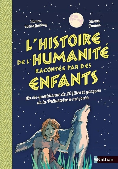 L'histoire de l'humanité racontée par des enfants - la vie quotidienne de 20 filles et garçons de la préhistoire à nos jours - Image principale