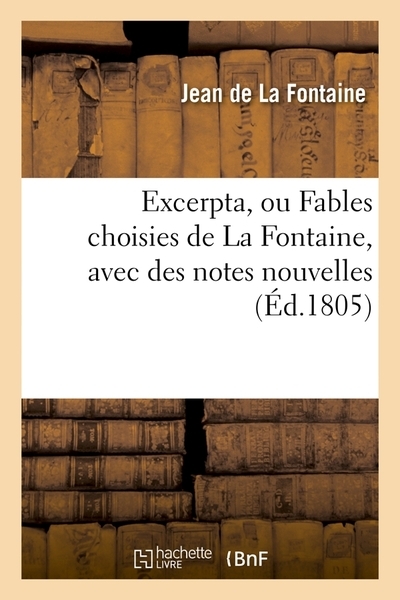 Excerpta, ou fables choisies de la fontaine, avec des notes nouvelles, (éd.1805) - Image principale