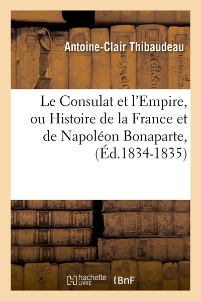 Le consulat et l'empire, ou histoire de la france et de napoléon bonaparte, (éd.1834-1835) - Image principale