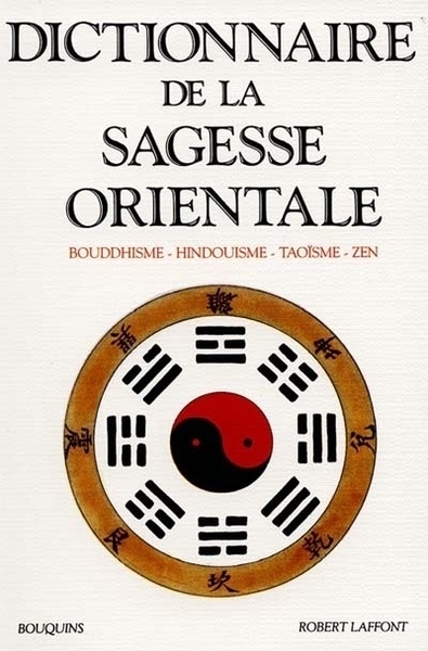 Dictionnaire de la sagesse orientale bouddhisme, hindouisme, taoïsme, zen - Image principale