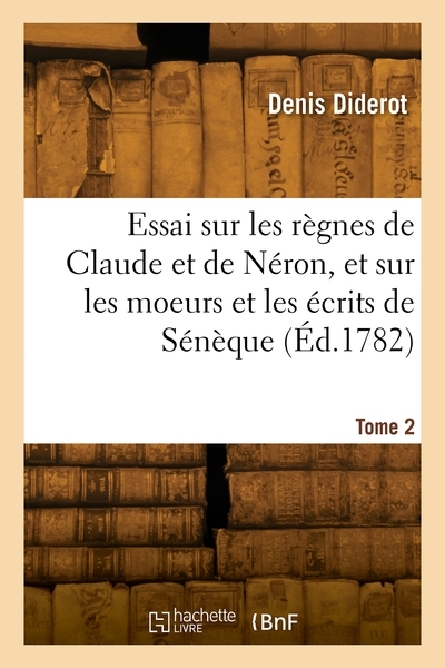 Essai sur les règnes de claude et de néron, et sur les moeurs et les écrits de sénèque. tome 2 - Image principale