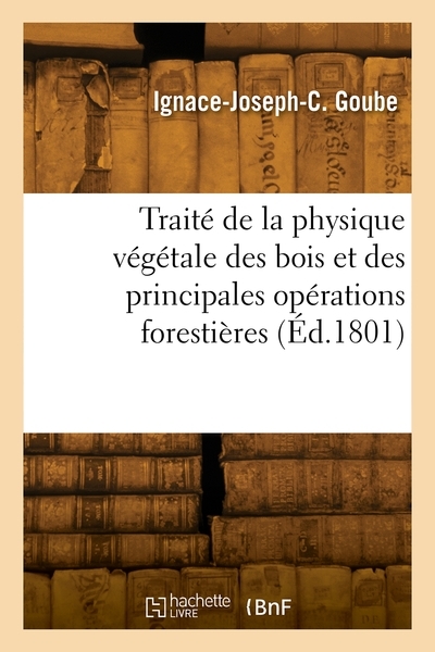Traité de la physique végétale des bois et des principales opérations forestières - Image principale