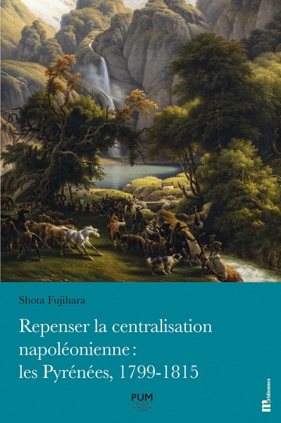 Repenser la centralisation napoléonienne : les pyrénées, 1799-1815 - Image principale