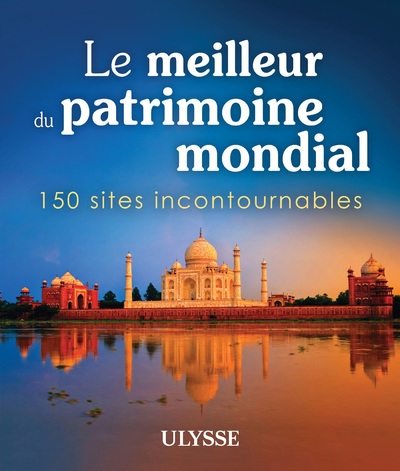 Le meilleur du patrimoine mondial - 150 sites incontournables - Image principale