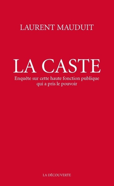 La caste - enquête sur cette haute fonction publique qui a pris le pouvoir - Image principale