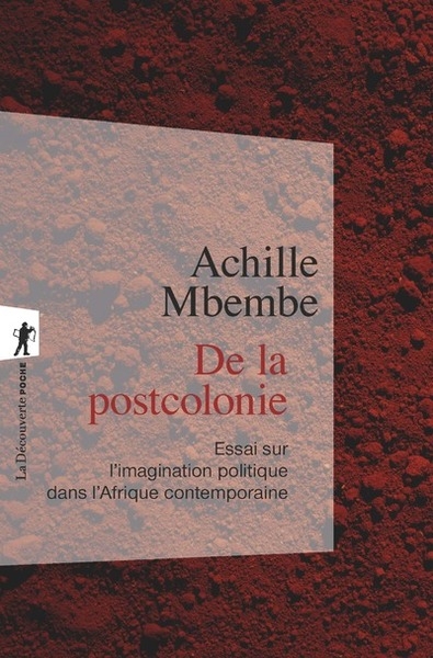 De la postcolonie - essai sur l'imagination politique dans l'afrique contemporaine - Image principale