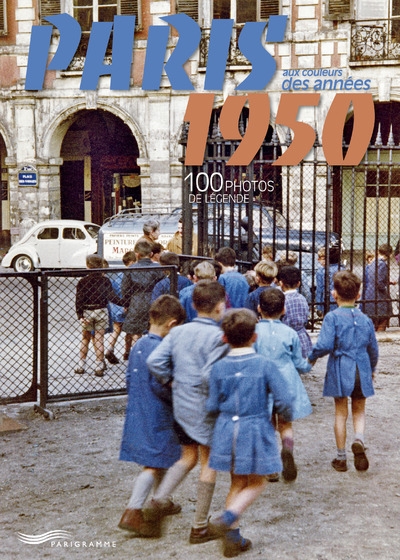 Paris aux couleurs des années 1950 - 100 photos de légende - édition bilingue français et anglais - Image principale