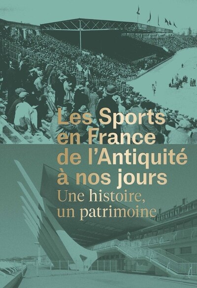 Les sports en france de l'antiquité à nos jours - une histoire, un patrimoine - Image principale