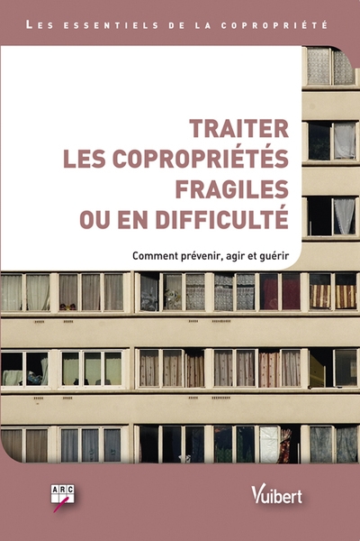 Traiter les copropriétés fragiles ou en difficulté. comment agir, prévenir et guérir - Image principale