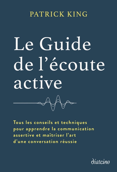 Le guide de l'écoute active - tous les conseils et techniques pour apprendre la communication assertive et maîtriser l'art d'une conversation réussie - Image principale