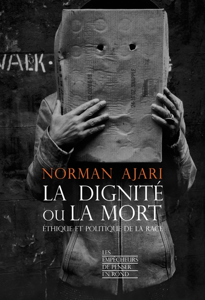 La dignité ou la mort - ethique et politique de la race - Image principale