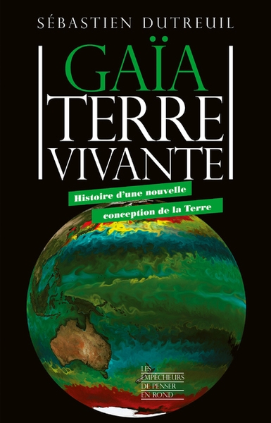 Gaïa, terre vivante - histoire d'une nouvelle conception de la terre - Image principale