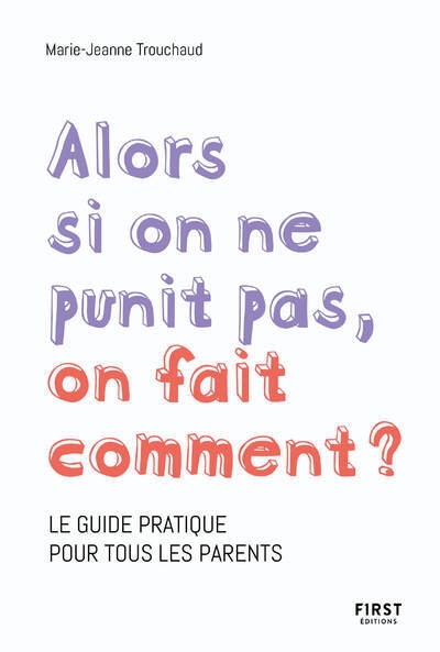 Alors si on ne punit pas, on fait comment ? - le guide pratique pour tous les parents - Image principale