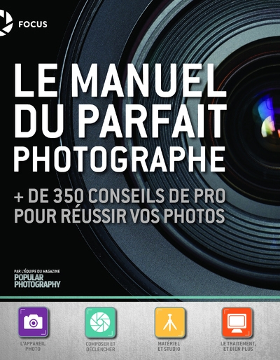 Le manuel du parfait photographe - + de 350 conseils de pro pour réussir vos photos - Image principale