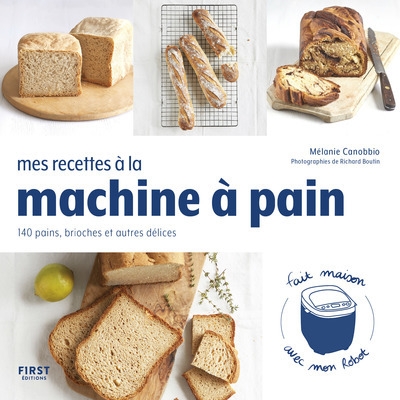 Mes recettes à la machine à pain - 140 pains, brioches et autres délices - Image principale