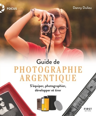 Guide de photographie argentique - s'équiper, photographier, développer et tirer - Image principale