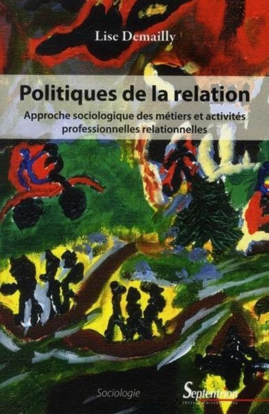 Politiques de la relation approche sociologique des métiers et activités professionnelles relationnelles - Image principale