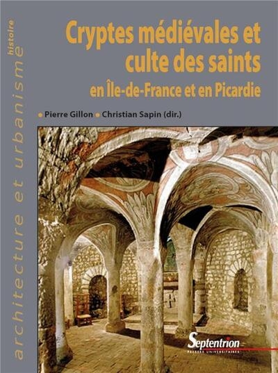 Cryptes médiévales et culte des saints en île-de-france et en picardie - Image principale