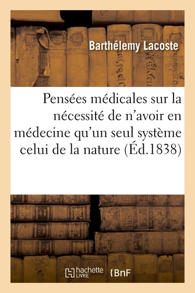 Pensées médicales sur la nécessité de n'avoir en médecine qu'un seul système, celui de la nature - Image principale