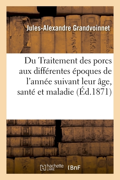 Du traitement des porcs aux différentes époques de l'année, suivant leur âge, en santé et maladie - Image principale