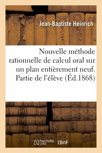 Nouvelle méthode rationnelle de calcul oral sur un plan entièrement neuf - Image principale