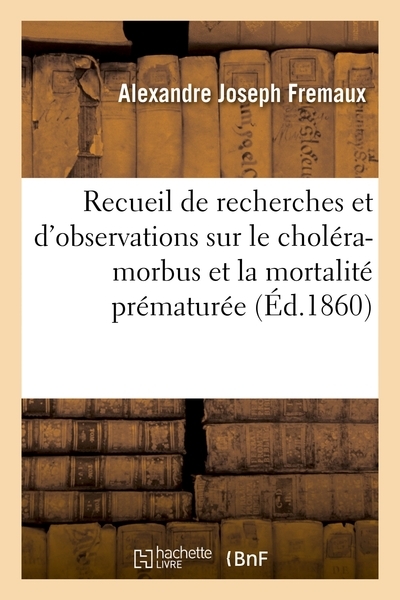 Recueil de recherches et d'observations pratiques sur le choléra-morbus et la mortalité prématurée - Image principale